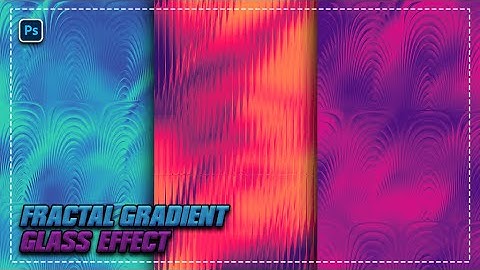 Fractal Gradient Glass Effect in Photoshop | Easily Make Fractal Glass Effect in Photoshop