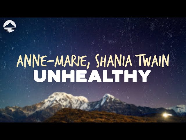 Anne-Marie - Unhealthy (feat. Shania Twain) | Lyrics class=