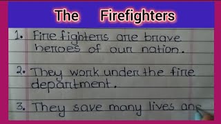 A 10 line essay on The Firefighters / A short essay on The Firefighters in English.