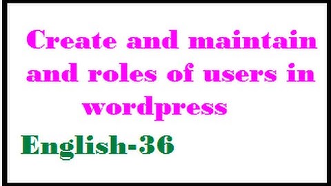 Create and maintain and roles of users in wordpress English-36-vlr training