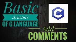 how to add comment in C language | Basic structure of C language |