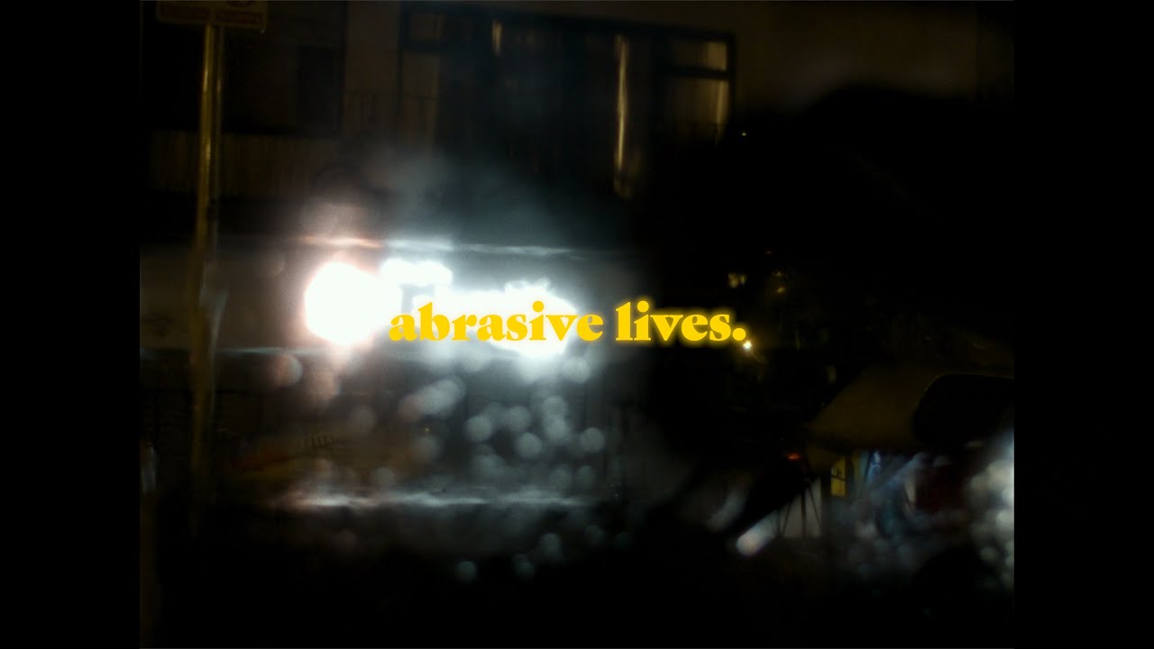 abrasive lives.