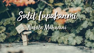 SULIT LUPAKANMU - NABILA MAHARANI | COVER AND LYRICS