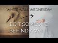 White Wall Wednesday: Editing Someone Into a Wall