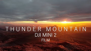 THUNDER MOUNTAIN - FIRE ON THE HORIZON | MINI 2 CINEMATIC FILM