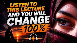 LISTEN TO THIS LECTURE AND YOU WILL CHANGE 100%