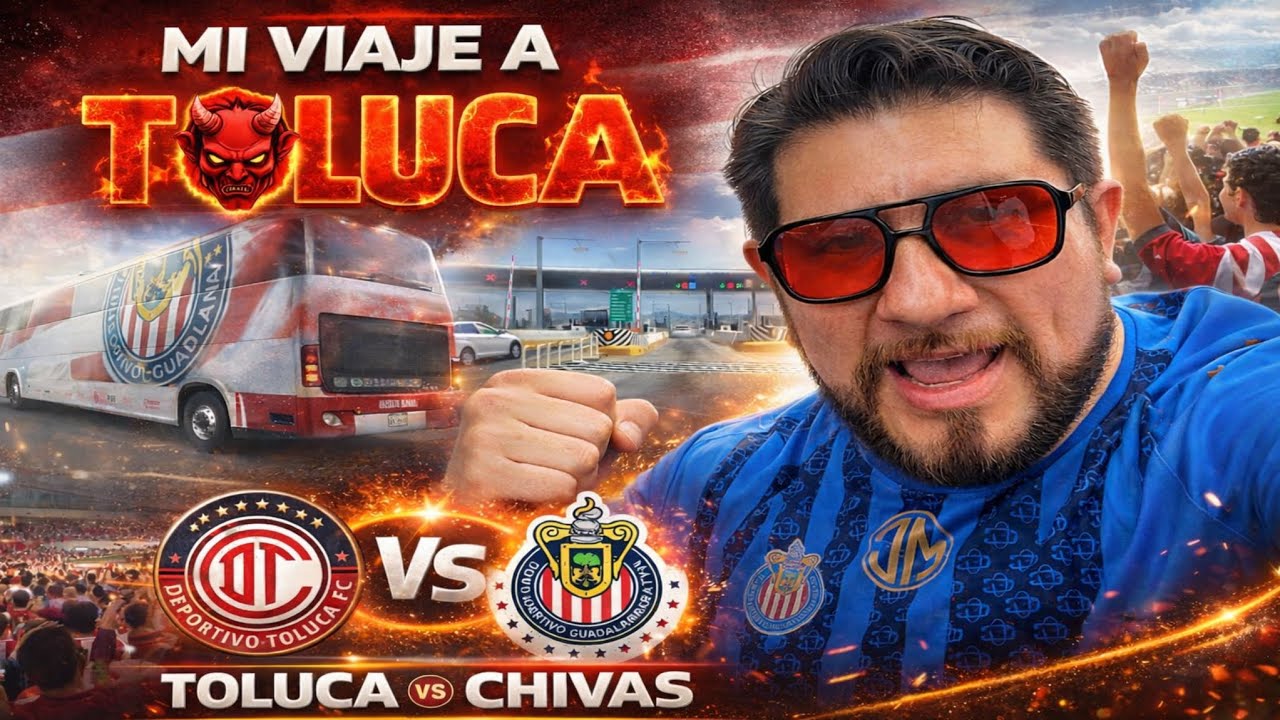 Así fue mi viaje conduciendo para ver el TOLUCA VS CHIVAS
