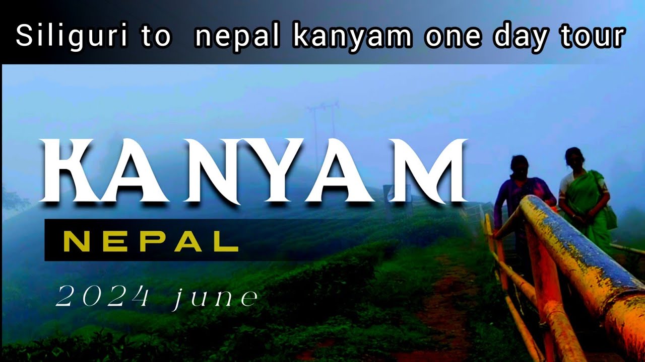 kanyam ||  kanyam tour  || kanyam in nepal  || 