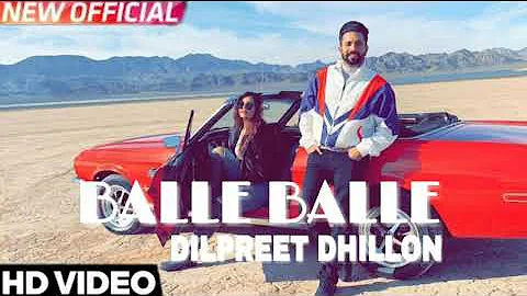 Balle Balle Official Song | Dilpreet Dhillon | Desi Crew | Narinder Baath | New Punjabi Song 2019