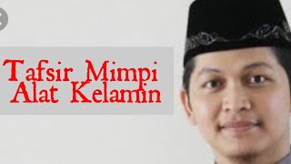 Tafsir mimpi kemaluan atau alat kelamin