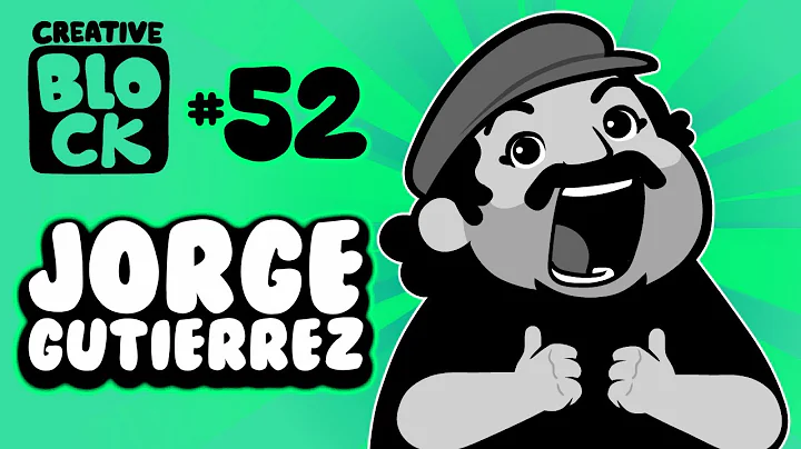 JORGE GUTIERREZ | CREATIVE BLOCK #52