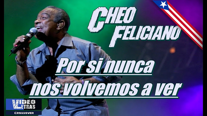 Por si nunca nos volvemos a ver   Cheo Feliciano   Letra
