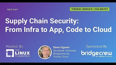 LF Live Webinar: Supply Chain Security: From Infra to App, Code to Cloud