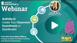 From Day One to Music Making - Activity 3: Create Your Classroom Soundtrack w/ Quickbeats!