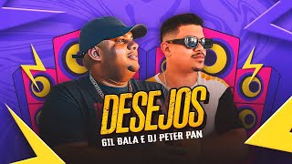 Desejos - Gil Bala Feat - Dj Peter Pan - BATIDÃO - MAIO - 2024