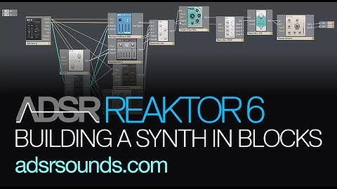 Reaktor 6 Blocks pt 2 - Building a Basic Synth