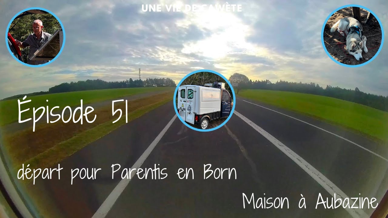 Épisode 51   Départ pour Parentis en Born - Partie 1: maison à Aubazine