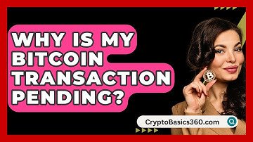 Why Is My Bitcoin Transaction Pending? - CryptoBasics360.com