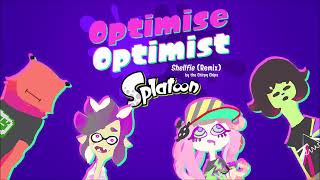 'OPTIMISE OPTIMIST' Shellfie by the Chirpy Chips (Remix) - Splatoon