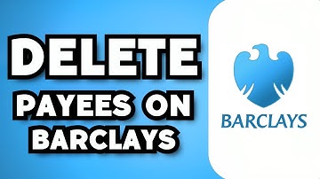 How To Delete Payees on Barclays Mobile App (2023 Guide)