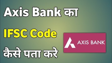 Axis Bank Ifsc Code Kitna Hai | Axis Bank Ifsc Code Kaise Nikale | Axis Bank Ifsc Code Kya Hai