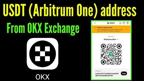 How to find and get Arbitrum One network usdt address from okx exchange / okx Arbitrum One usdt