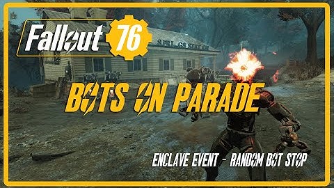 Fallout 76: The Enclave - EVENT - Bots On Parade
