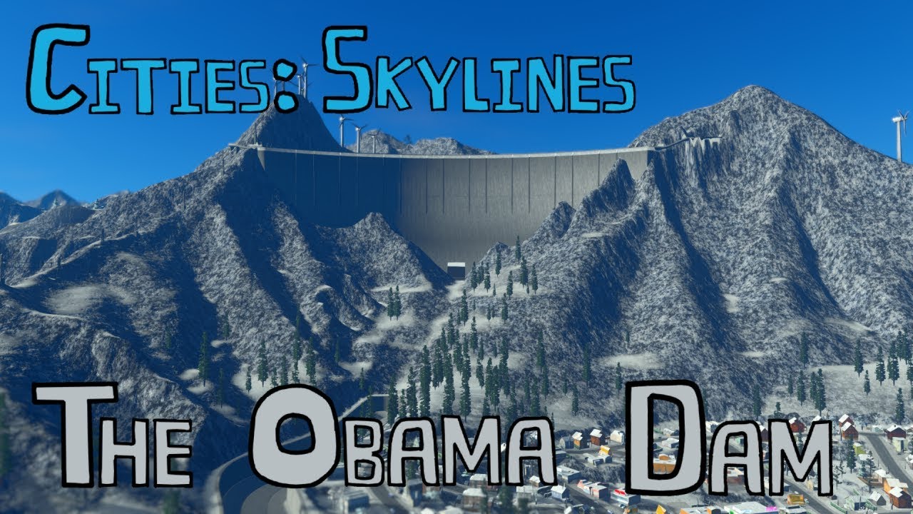 Cities Skylines S4 Ep21 The Obama Dam YouTube