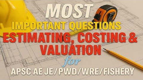 Most Important Questions on Estimating , Costing & Valuation | APSC PWD| APSC WRE | Fishery |JLEE