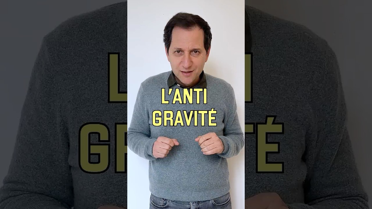 L'anti-gravité (vidéo n°543)