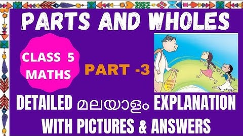 Class 5 maths/ ch- 4/-part 3/parts and wholes malayalam explanation with ncert solutions