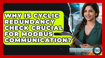 Why Is Cyclic Redundancy Check Crucial For Modbus Communication? - Industrial Tech Insights