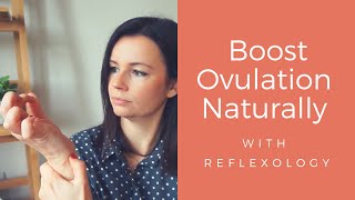 How to Naturally Ovulate with Reflexology