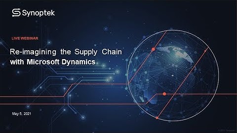 On-demand Webinar - Re-imagining the Supply Chain with Microsoft Dynamics