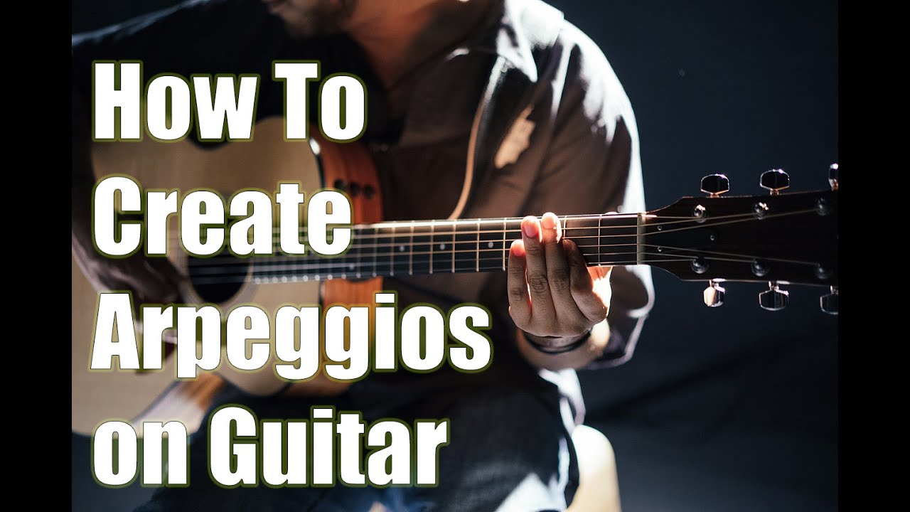 How To Create Arpeggios On Guitar | Beginner Tutorial - YouTube