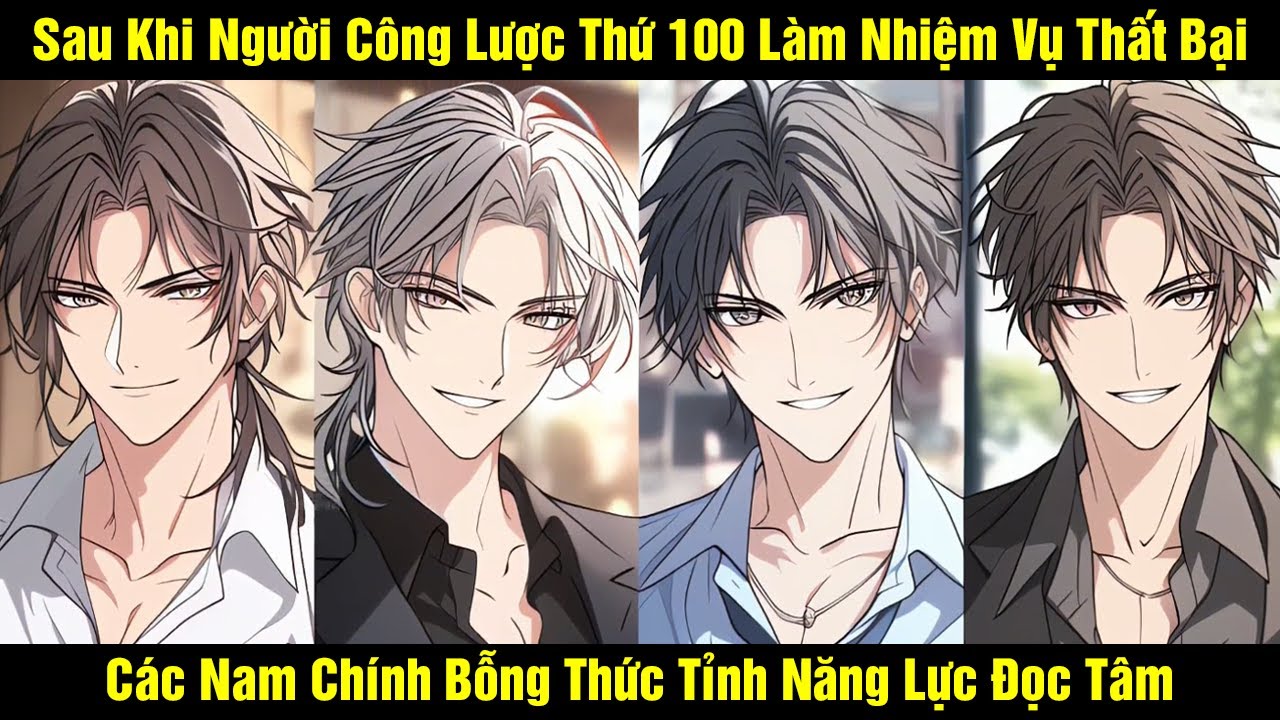 Sau Khi Người Công Lược Thứ 100 Làm Nhiệm Vụ Thất Bại Các Nam Chính Bỗng Thức Tỉnh Năng Lực Đọc Tâm