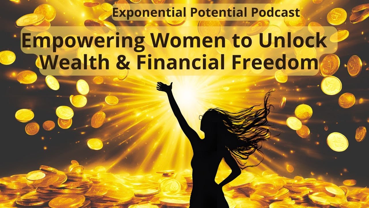 Empowering Women to Unlock their Wealth and Financial Freedom - YouTube
