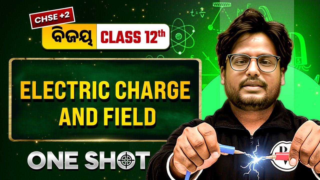 Electric Charge and Field in One Shot🔥 Class 12 Physics CHSE Odisha | +2 Physics In Odia | Gyan Sir