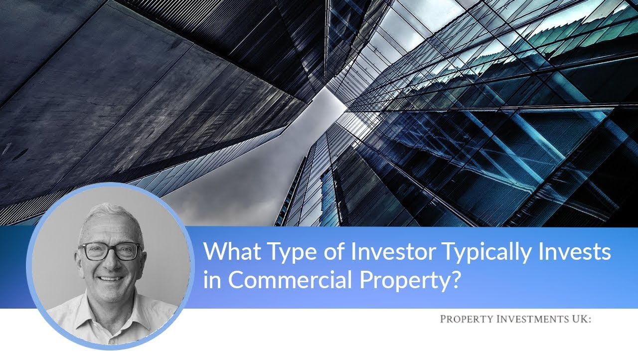 What Type of Investor Typically Invests in Commercial Property? - YouTube