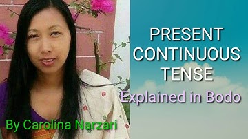 PRESENT CONTINUOUS TENSE  explained in Bodo