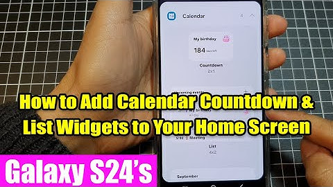 How to Add Calendar Count Down & List Widgets to Your Samsung Galaxy S24/S24+ Ultra Home Screen