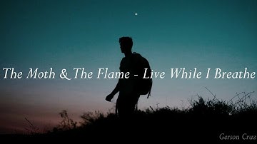 The Moth & The Flame - Live While I Breathe (Sub. Español)