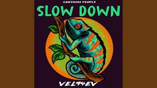 Slow Down