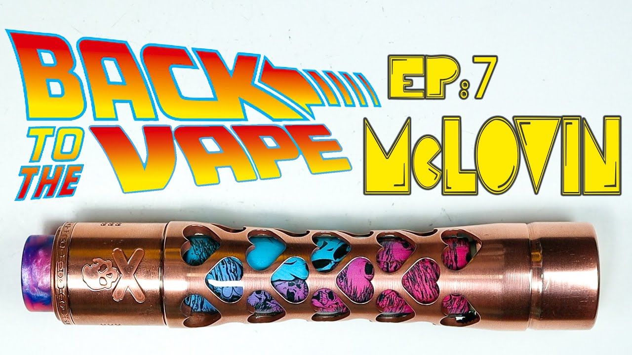 McLovin Mech Comp Lyfe - Back to The Vape Ep. 7