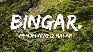 Menjelang 12 Malam - Bingar.