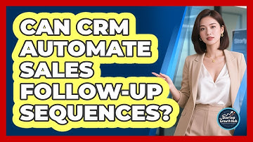 Can CRM Automate Sales Follow-Up Sequences?