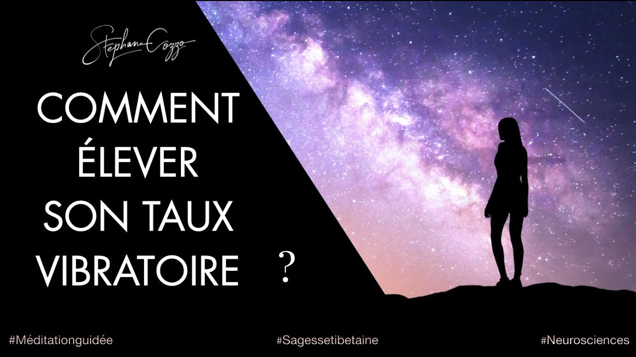 M Ditation Guid E Comment Augmenter Son Taux Vibratoire Youtube