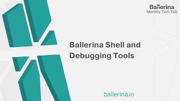 Ballerina Shell and Debugging Tools - Monthly Tech Talk - 3/30/2021