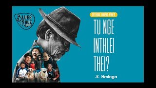 K.Hminga - Tu nge inthlei thei?