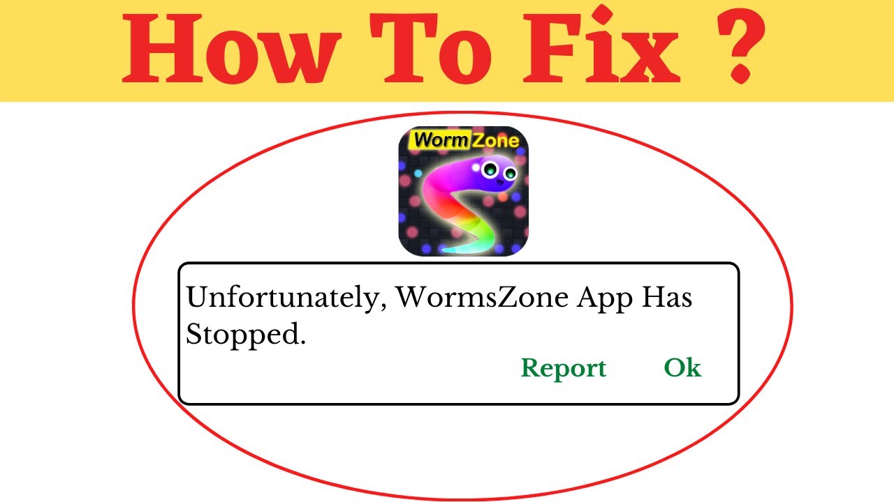 Unfortunately,Worms Zone Has Stopped Error in Android - App Not Open Problem | AllTechapple